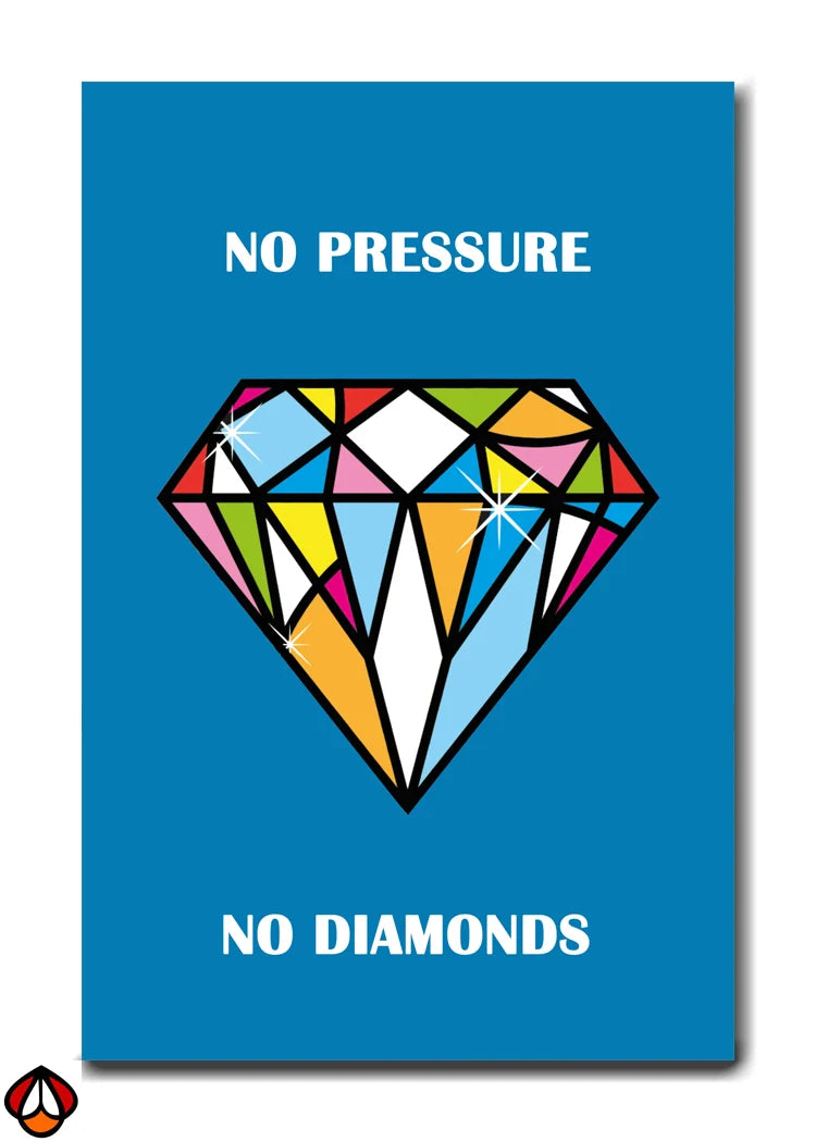 No Pressure, No Diamonds - A Vibrant Reminder