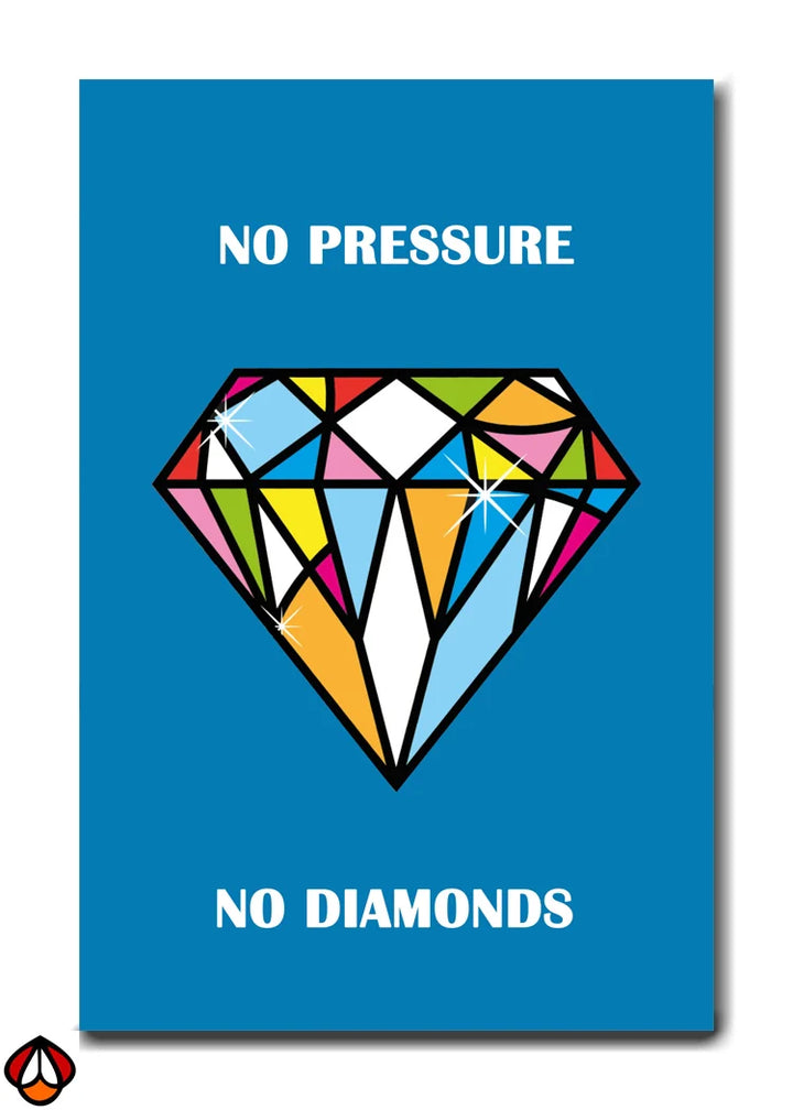 No Pressure, No Diamonds - A Vibrant Reminder